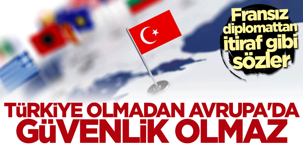 Herve Magro: Türkiye olmadan Avrupa'da güvenlik olmaz