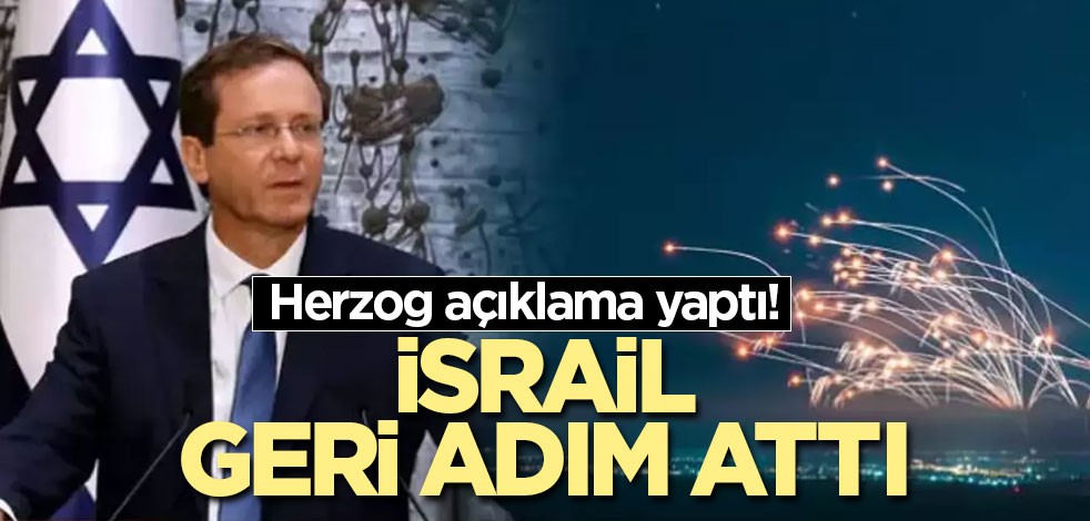 Herzog açıklama yaptı! İsrail geri adım attı