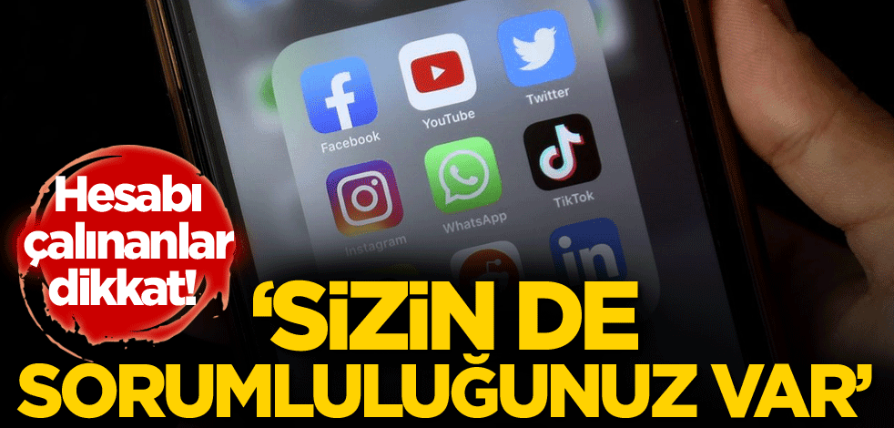 Hesabı çalınanlar dikkat! 'Sizin de sorumluluğunuz var'
