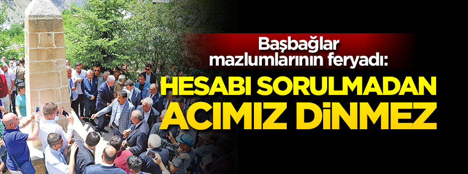 Hesabı sorulmadan acımız dinmez!