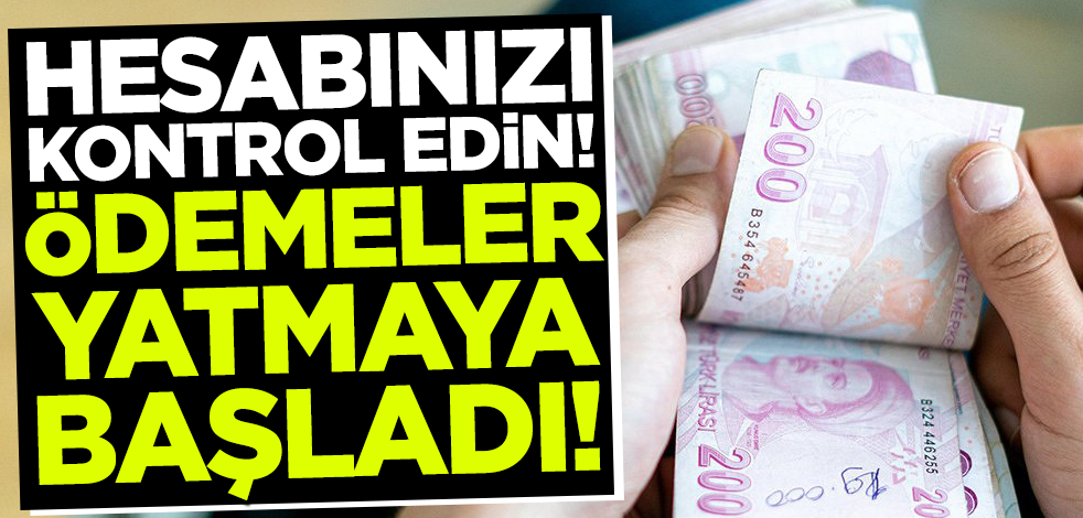 Hesabınızı kontrol edin! Ödemeler bugün yatmaya başladı