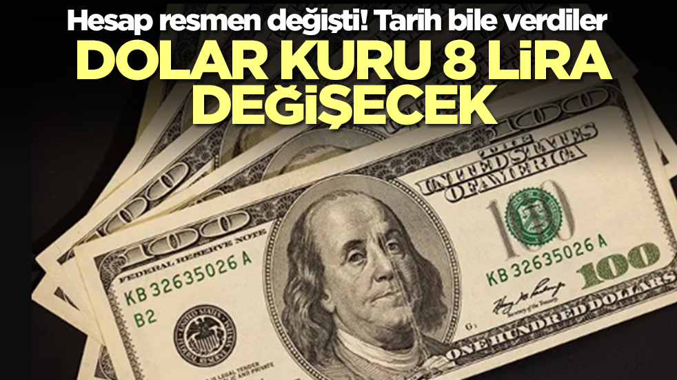 Hesap resmen değişti! Tarih bile verdiler: Dolar kuru 8 lira değişecek