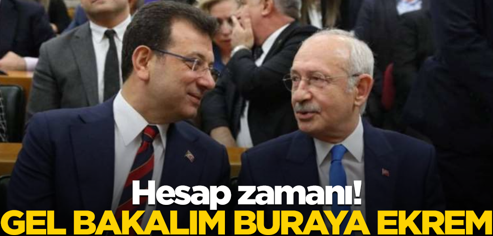 Hesap zamanı! Gel bakalım buraya Ekrem