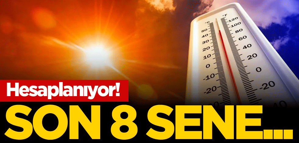 Hesaplanıyor! Son 8 sene...