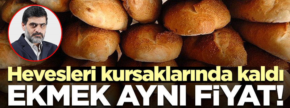Hevesleri kursaklarında kaldı, ekmeğe zam yok!
