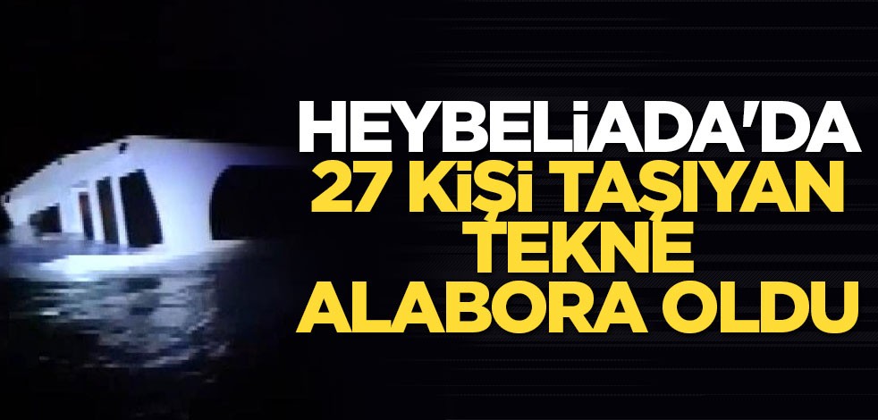 Heybeliada'da 27 kişi taşıyan tekne alabora oldu