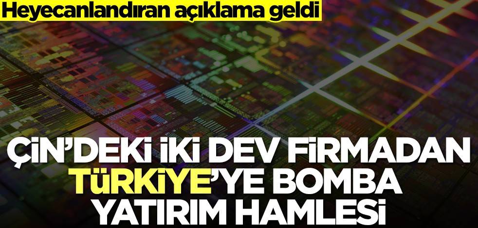 Heyecanlandıran açıklama geldi! Çin'deki iki dev firmadan Türkiye'ye yatırım hamlesi