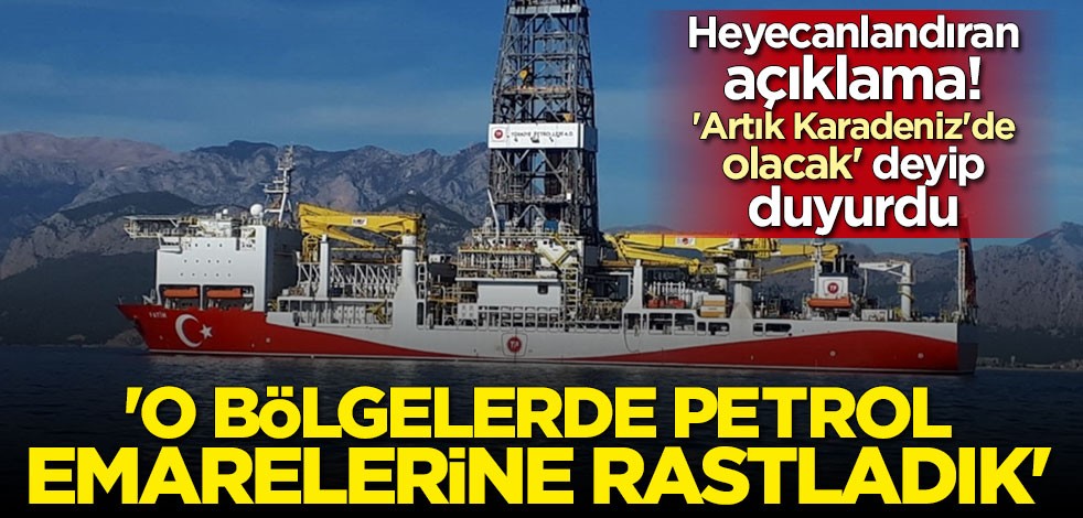 Heyecanlandıran açıklama: Hopa ve Sürmene açıklarında petrol emarelerine rastladık