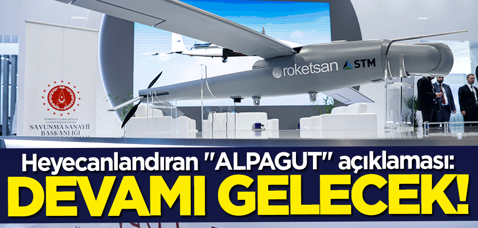 Heyecanlandıran "ALPAGUT" açıklaması: Devamı gelecek