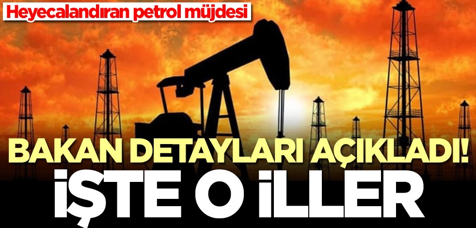 Heyecanlandıran petrol müjdesi! Bakan detayları açıkladı: İşte o iller
