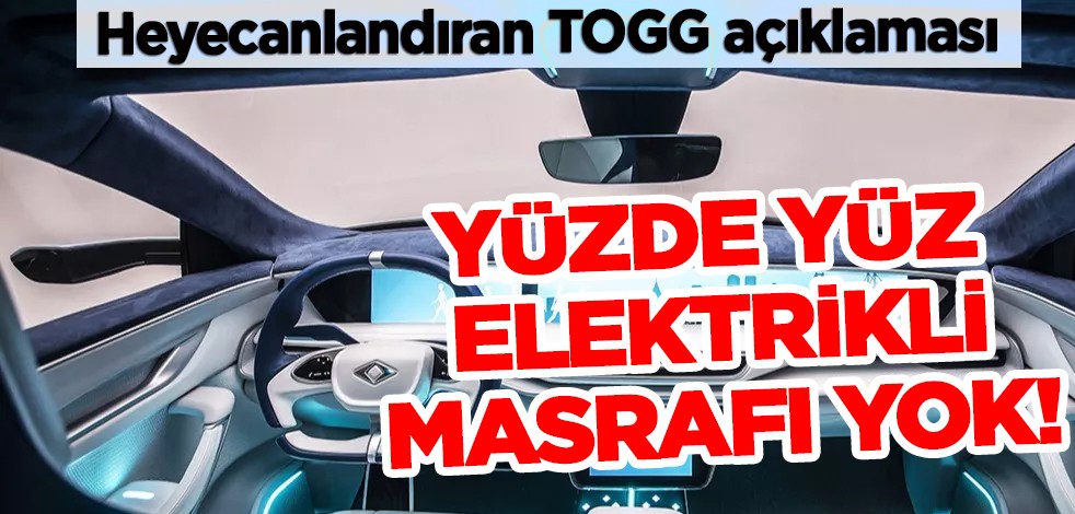 Heyecanlandıran TOGG açıklaması: Yüzde yüz elektrikli, masrafı yok! Dünya ile aynı anda...
