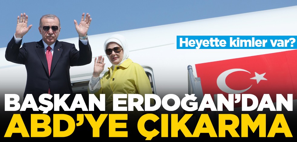 Heyette kimler var? Başkan Erdoğan'dan ABD'ye çıkarma