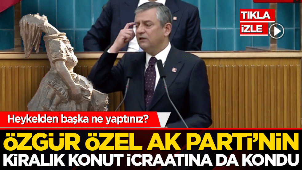 Heykelden başka ne yaptınız? Özgür Özel AK Parti’nin kiralık konut icraatına da kondu