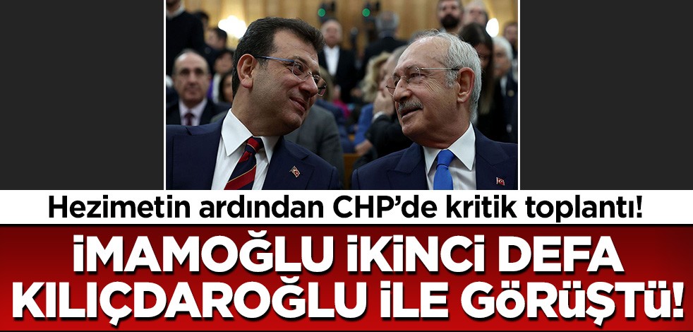 Hezimetin ardından CHP'de kritik toplantı! İmamoğlu Kılıçdaroğlu ile görüştü!