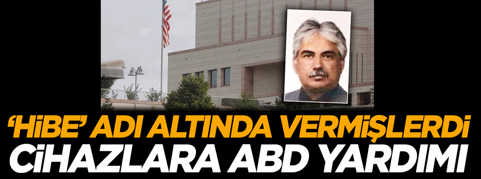 'Hibe' adı altında vermişlerdi: Cihazlara ABD yardımı