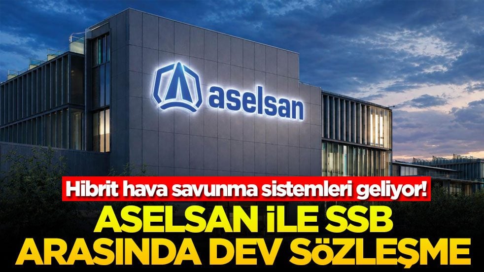 Hibrit hava savunma sistemleri geliyor! ASELSAN ile SSB arasında dev sözleşme