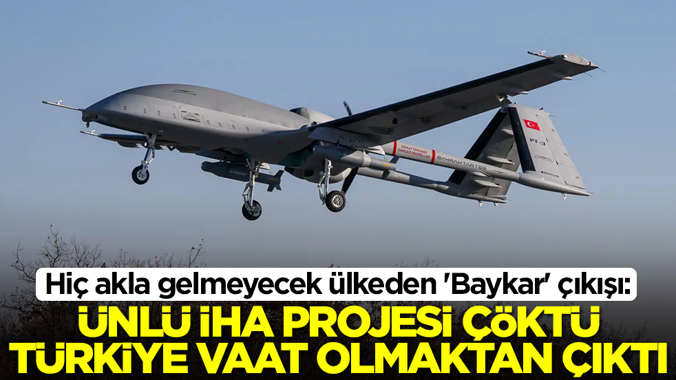 Hiç akla gelmeyecek ülkeden 'Baykar' çıkışı: Ünlü İHA projesi çöktü, Türkiye artık vaat olmaktan çıktı