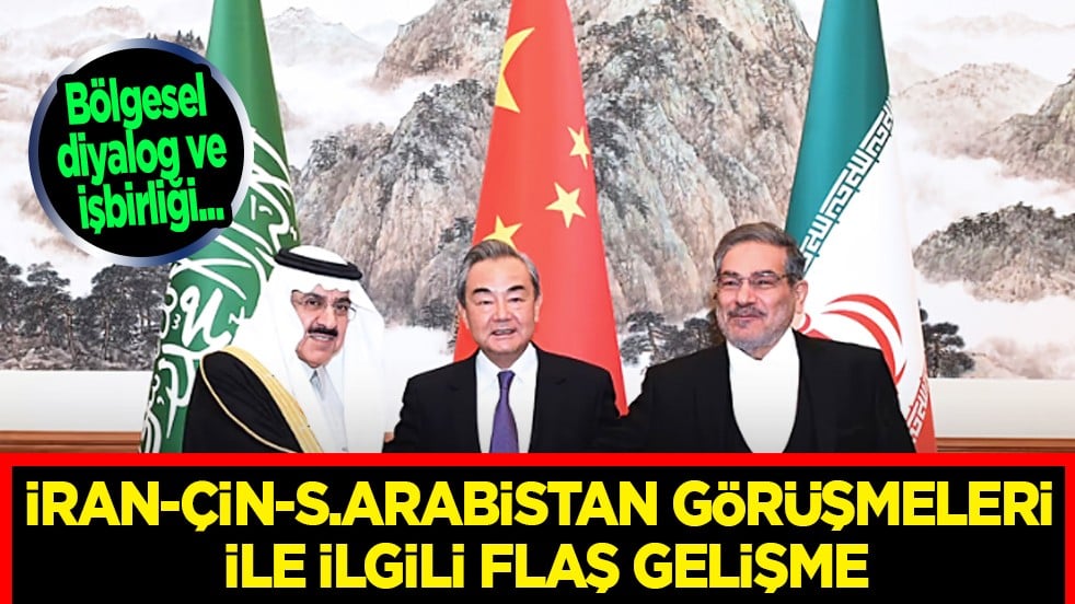 Hiç hesapta olmayan gelişme: İran-Çin-Suudi Arabistan görüşmeleri yapılacak! Dünya gündemine oturacak gelişme