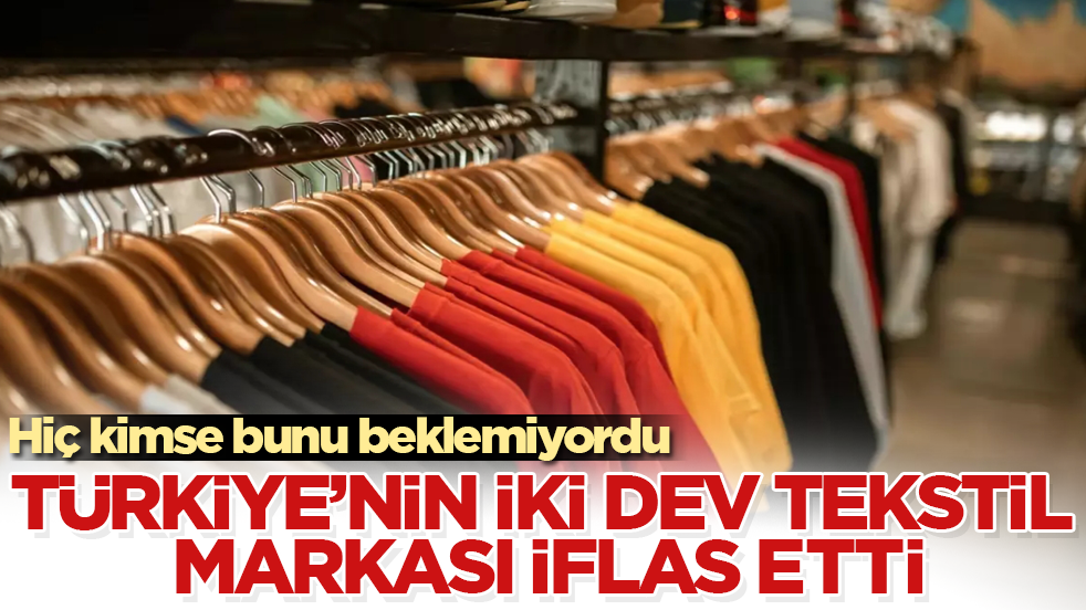 Hiç kimse bunu beklemiyordu! Türkiye’nin iki dev tekstil markası iflas etti