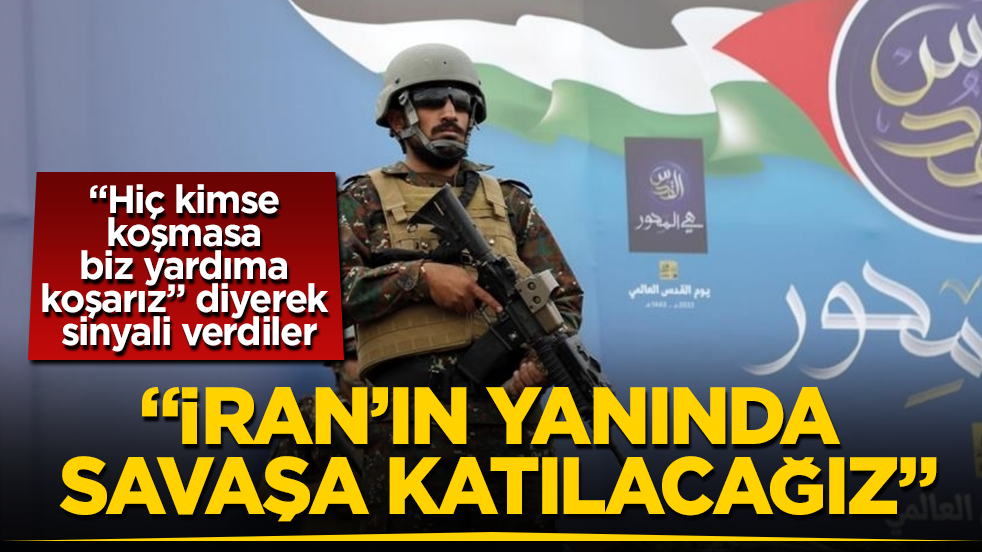 “Hiç kimse koşmasa biz yardıma koşarız” diyerek sinyali verdiler: İran’ın yanında savaşa katılacağız