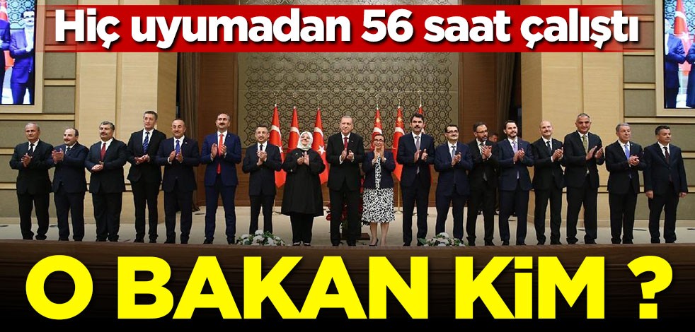 Hiç uyumadan 56 saat çalıştı! O Bakan kim?