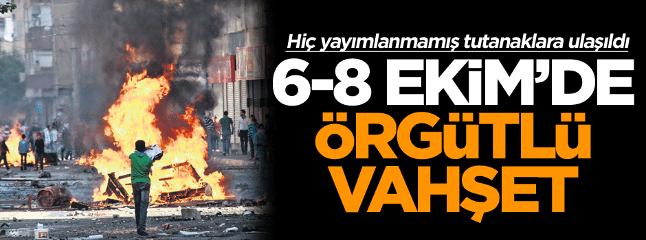 Hiç yayımlanmamış tutanaklara ulaşıldı, 6-8 Ekim olaylarında örgütlü vahşet