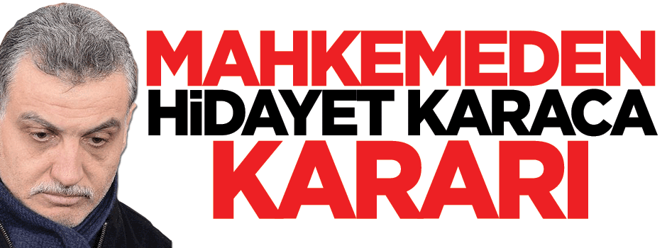 Hidayet Karaca tutuklandı!