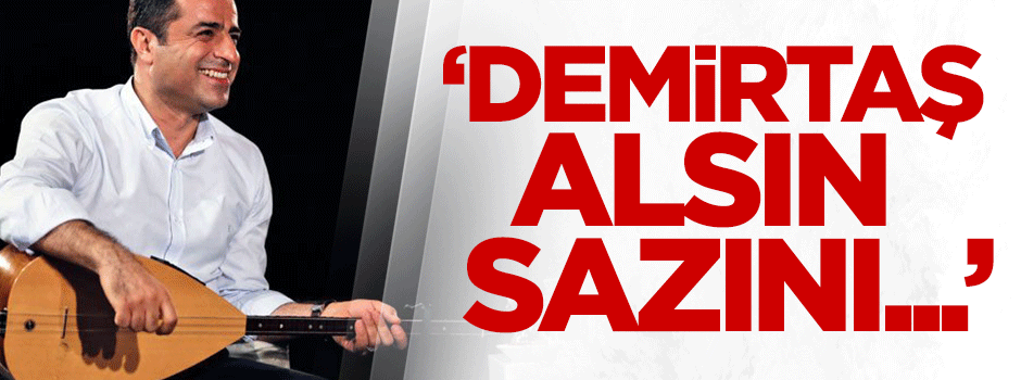 Hikmet Genç: Demirtaş alsın sazını...