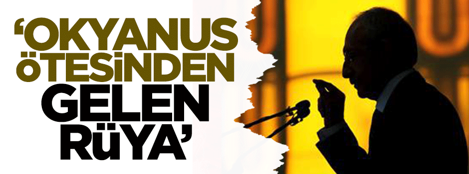 Hikmet Genç: Okyanus ötesinden gelen rüya...