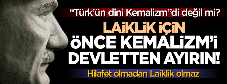 Hilafet olmadan Laiklik olmaz!