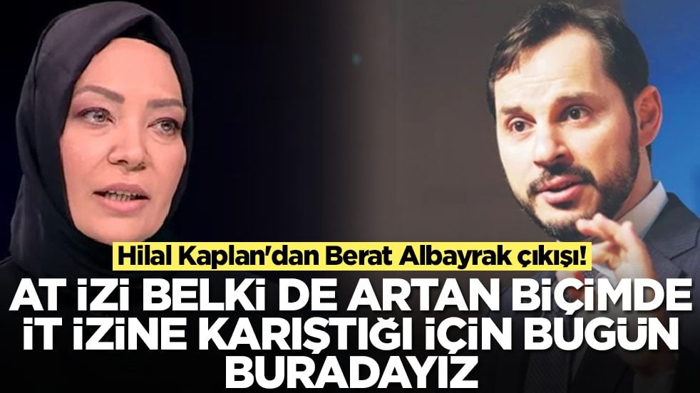Hilal Kaplan'dan Berat Albayrak çıkışı: At izi belki de artan biçimde it izine karıştığı için bugün buradayız