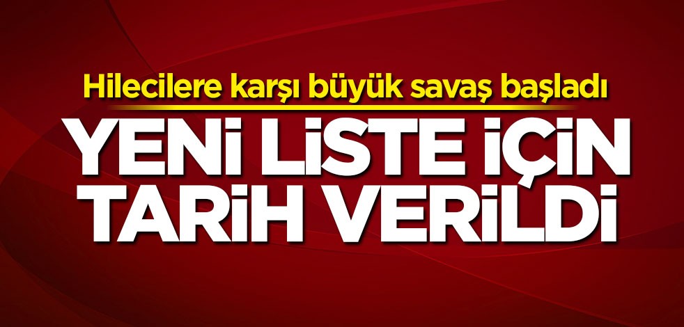 Hilecilere karşı büyük savaş başladı! Bakan yeni liste için tarih verdi