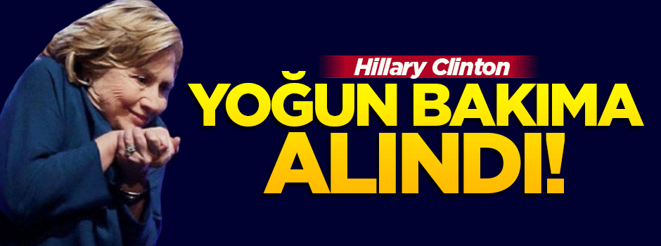 Hillary Clinton hastaneye kaldırıldı