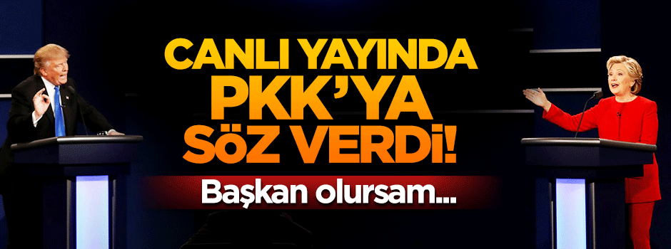 Hillary Cliton canlı yayında PKK'ya söz verdi: Sizi silahlandıracağım