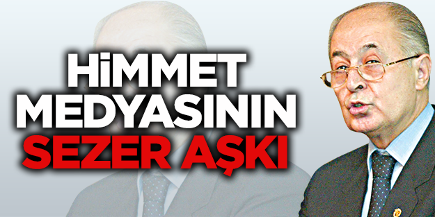 Himmet medyasının Sezer aşkı