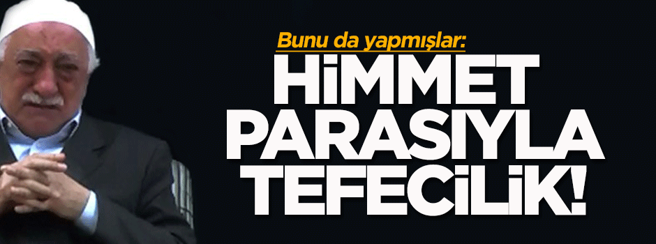 Himmet paralarıyla tefecilik!
