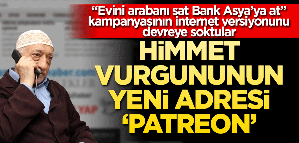 Himmet vurgununun yeni adresi ‘Patreon’