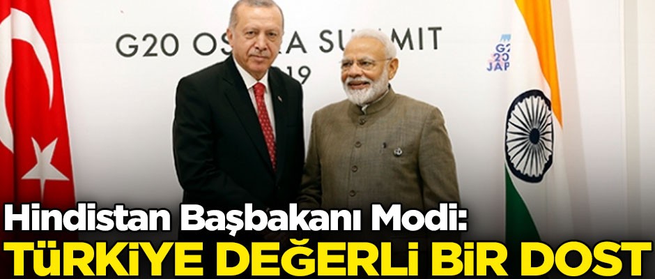 Hindistan Başbakanı Modi'den Türkiye açıklaması! "Türkiye değerli bir dost"