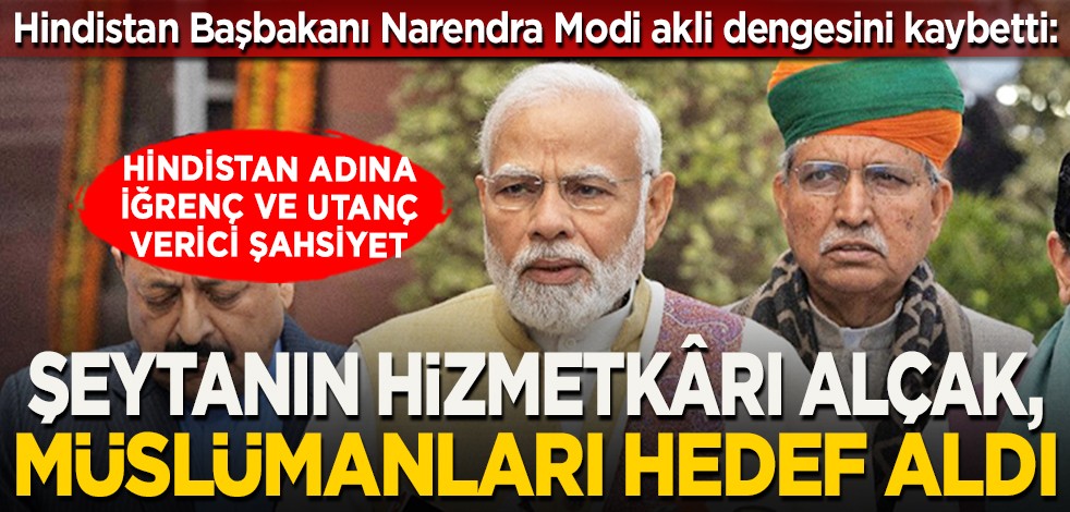 Hindistan Başbakanı Narendra Modi akli dengesini kaybetti: Hindistan adına iğrenç ve utanç verici şahsiyet... ‘Şeytan’ın hizmetkârı alçak, Müslümanları hedef aldı