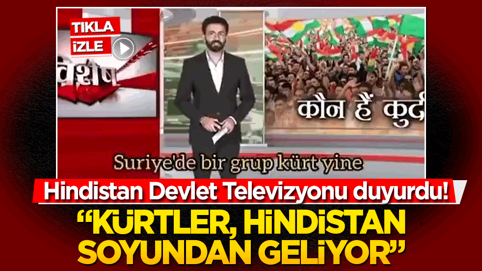 Hindistan Devlet Televizyonu duyurdu! Kürtler, Hint soyundan geliyor