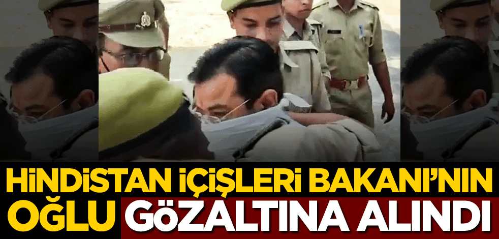 Hindistan İçişleri Bakanı'nın oğlu gözaltına alındı