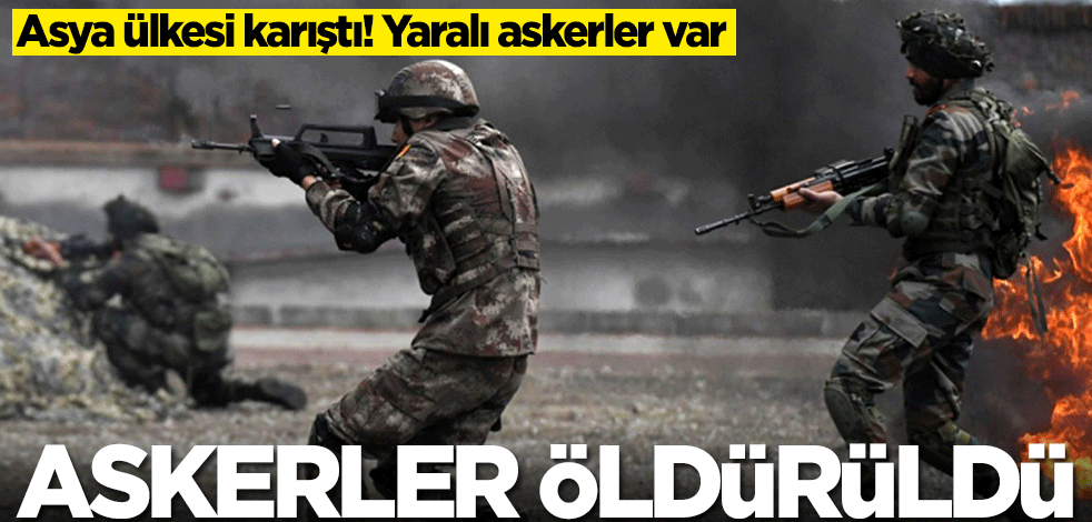 Hindistan karıştı! Askerler öldürüldü, yaralılar var