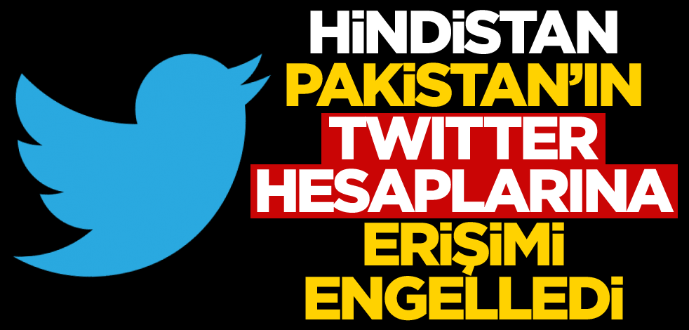 Hindistan, Pakistan'ın Twitter hesaplarına erişimi engelledi
