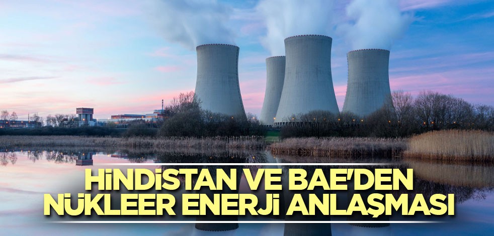 Hindistan ve BAE'den nükleer enerji anlaşması