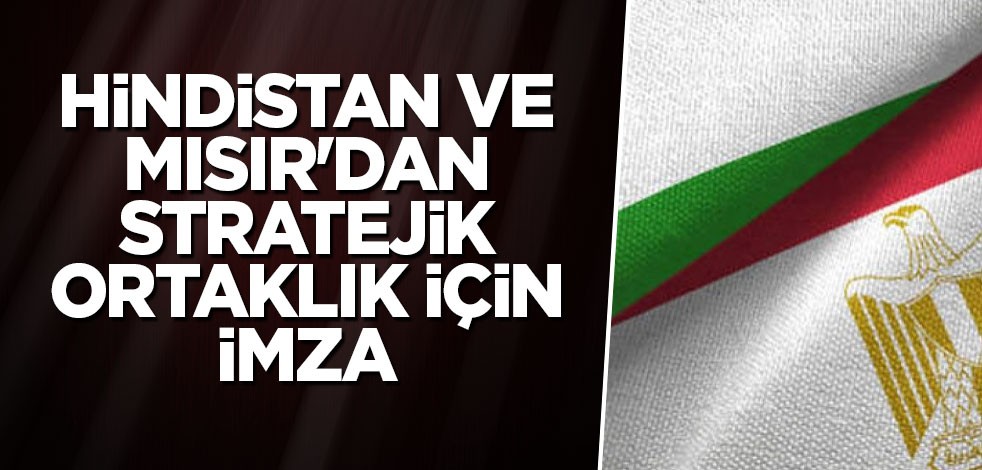 Hindistan ve Mısır'dan stratejik ortaklık için imza