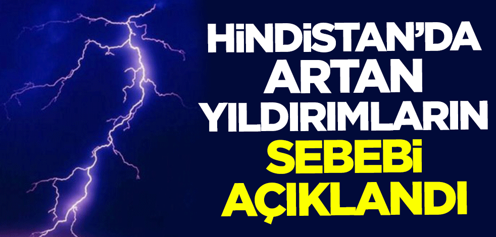 Hindistan'da artan yıldırımların sebebi açıklandı