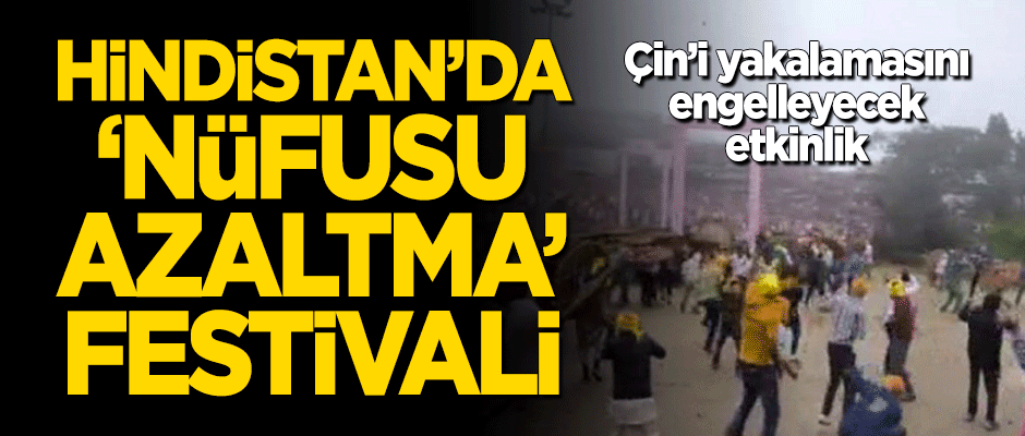 Hindistan'da 'nüfusu azaltma' festivali!