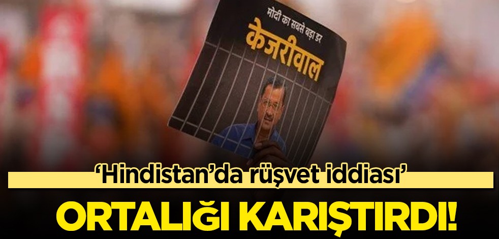 Hindistan’da rüşvet iddiası! Karar verildi: Muhalefet partinin lideri ve Delhi Başbakanı gözaltına alındı!