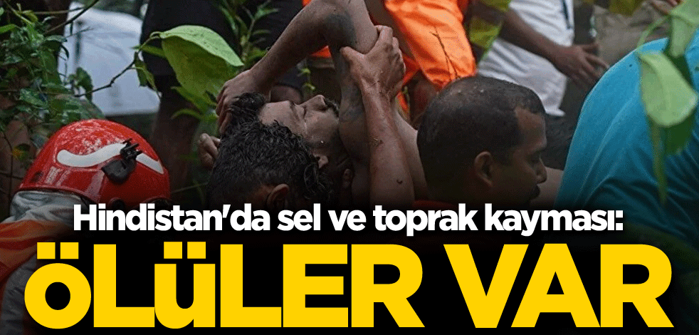 Hindistan'da sel ve toprak kayması: Ölüler var