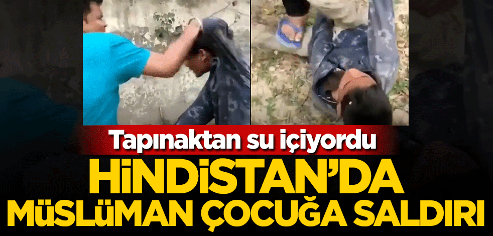 Hindistan'da tapınaktan su içen Müslüman çocuğa saldırı!